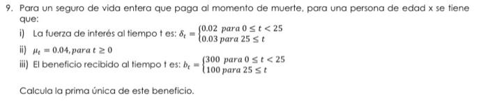 9. Para un seguro de vida entera que paga al momento de muerte, para una persona de edad \( x \) se tiene que: i) La fuerza d