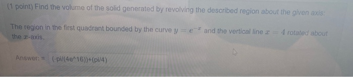 Solved (1 point) Find the volume of the solid generated by | Chegg.com