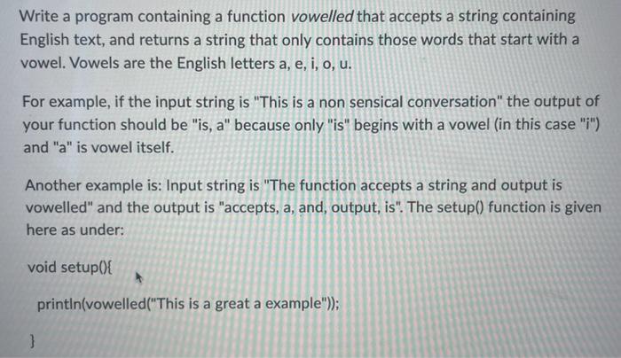 Solved Write a program containing a function vowelled that | Chegg.com