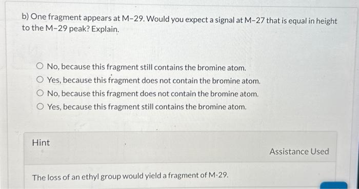 Solved b) One fragment appears at M−29. Would you expect a | Chegg.com