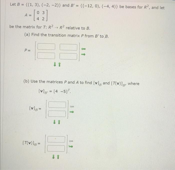 Solved Let B = {(1, 3), (-2,-2)} And B' = {(-12, 0), (-4, | Chegg.com