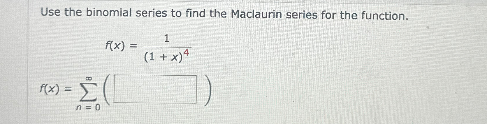 Solved Use The Binomial Series To Find The Maclaurin Series | Chegg.com