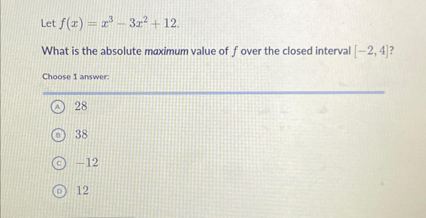 Solved Let Fxx3 3x212what Is The Absolute Maximum Value 2803