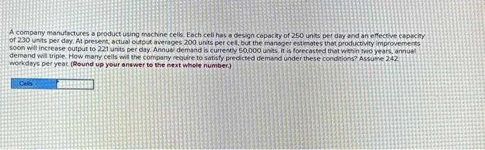 Solved A company manufactures a product using machine cells, | Chegg.com