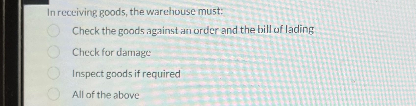Solved In receiving goods, the warehouse must:Check the | Chegg.com