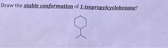 Solved Draw the stable conformation of | Chegg.com