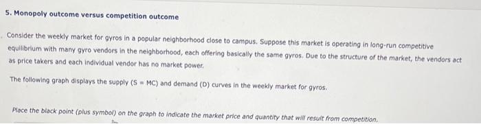 Solved 5. Monopoly outcome versus competition outcome | Chegg.com