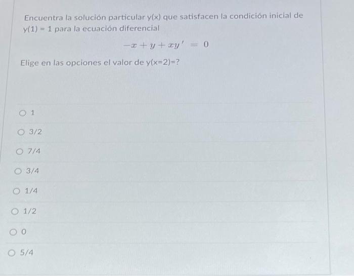 Encuentra la solución particular \( y(x) \) que satisfacen la condición inicial de \( y(1)=1 \) para la ecuación diferencial