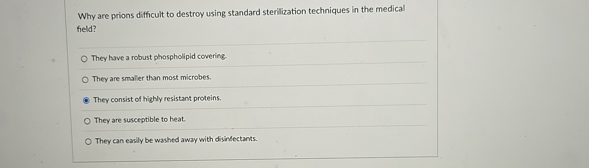 Solved Why are prions difficult to destroy using standard | Chegg.com