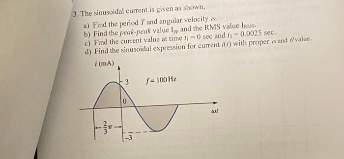 Solved 3. The sinusoidal current is given as shown, a) Find | Chegg.com
