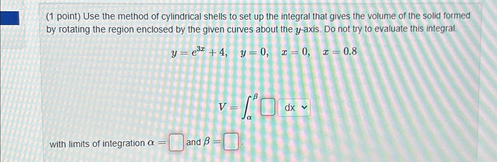 Solved (1 ﻿point) ﻿Use the method of cylindrical shells to | Chegg.com