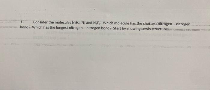 Solved 1. Consider the molecules N2H4, N2 and N2 F2. Which | Chegg.com