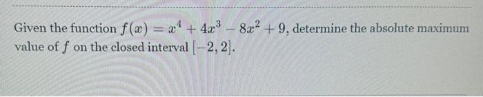 Solved Given The Function F X X4 4x3−8x2 9 Determine The