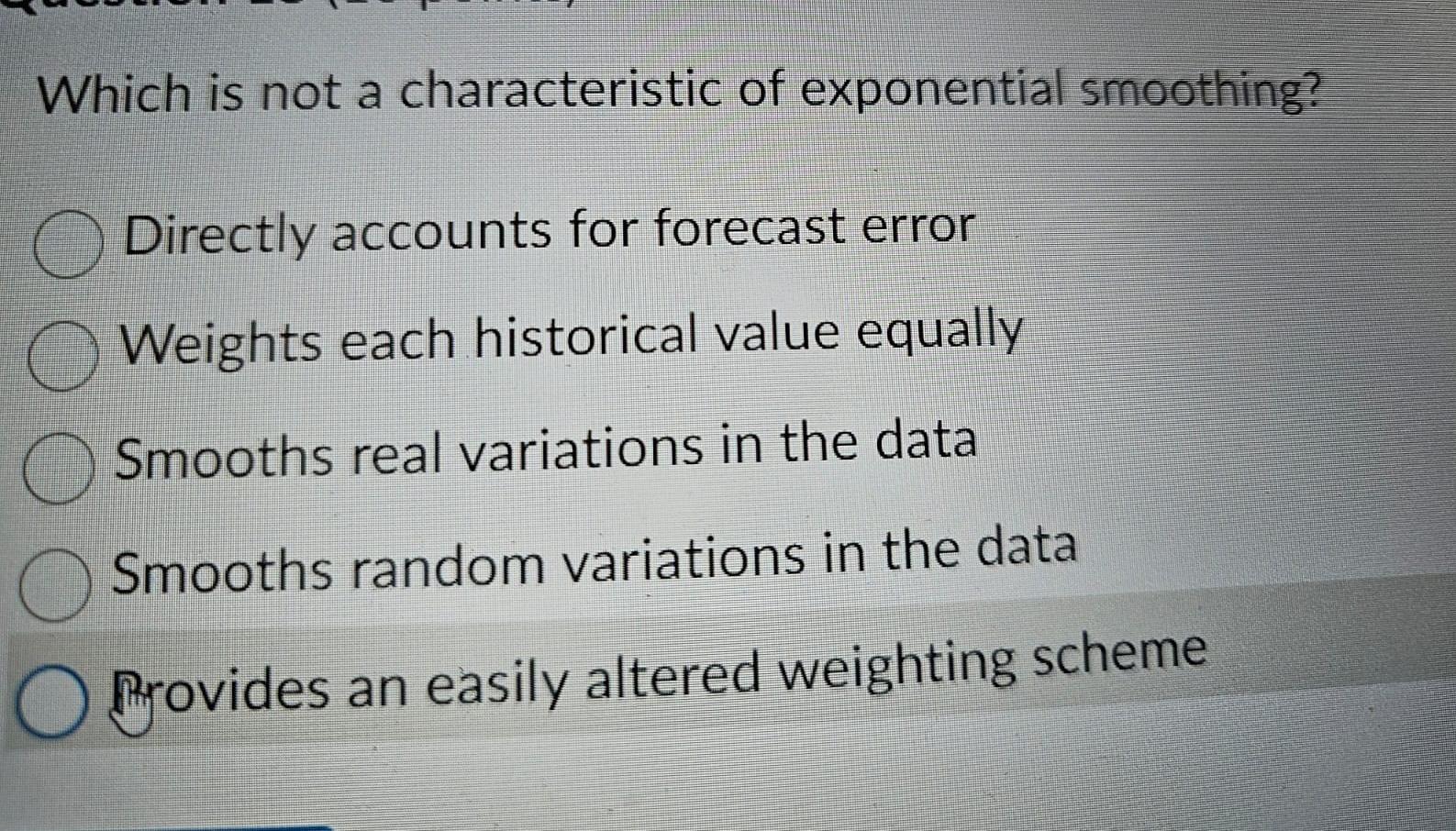 Which Is Not A Characteristic Of Exponential Smoothing