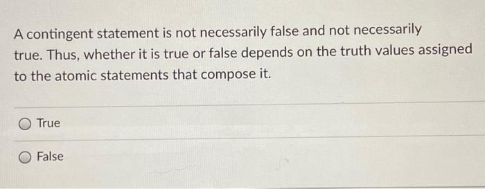 Solved A Contingent Statement Is Not Necessarily False And Chegg