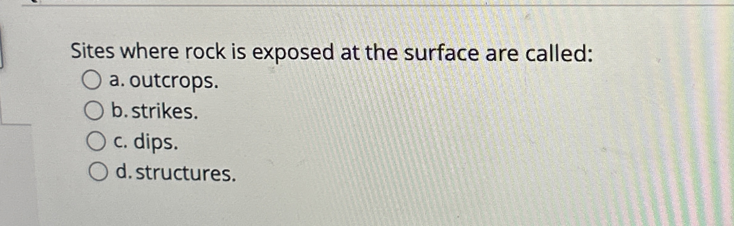 Solved Sites where rock is exposed at the surface are | Chegg.com