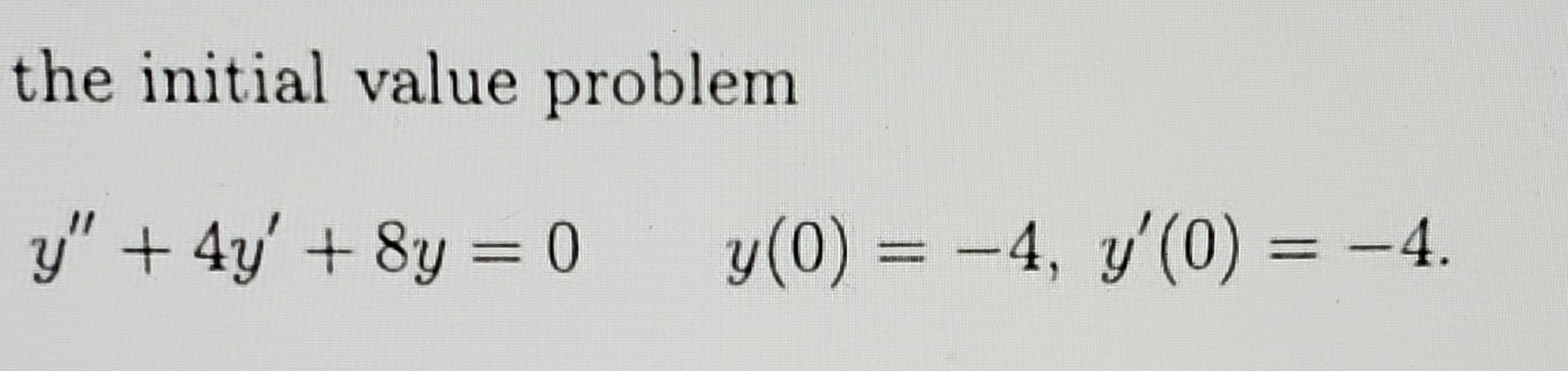 Solved Find the solution to the initial value problem. The | Chegg.com