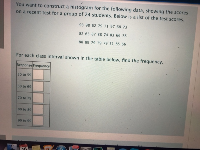 Solved You want to construct a histogram for the following | Chegg.com