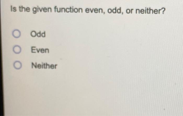Solved 7 f(x) = 2 +9 X X A function f is called an even | Chegg.com