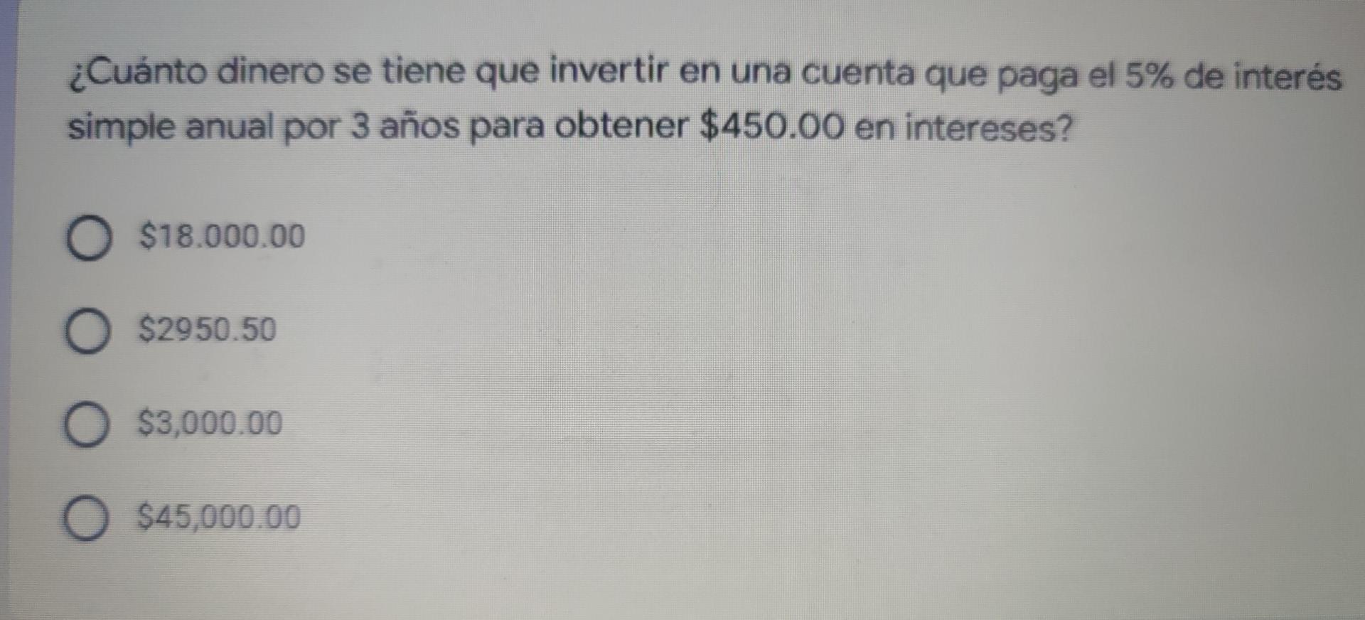 ¿Cuánto dinero se tiene que invertir en una cuenta que paga el 5% de interés simple anual por 3 años para obtener $450.00 en