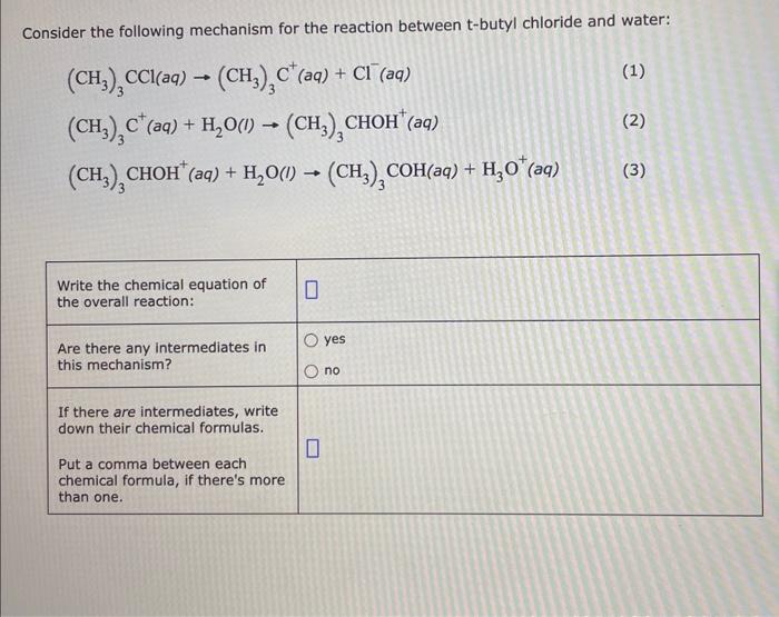 Consider the following mechanism for the reaction between t-butyl chloride and water:
\[
\begin{array}{l}
\left(\mathrm{CH}_{