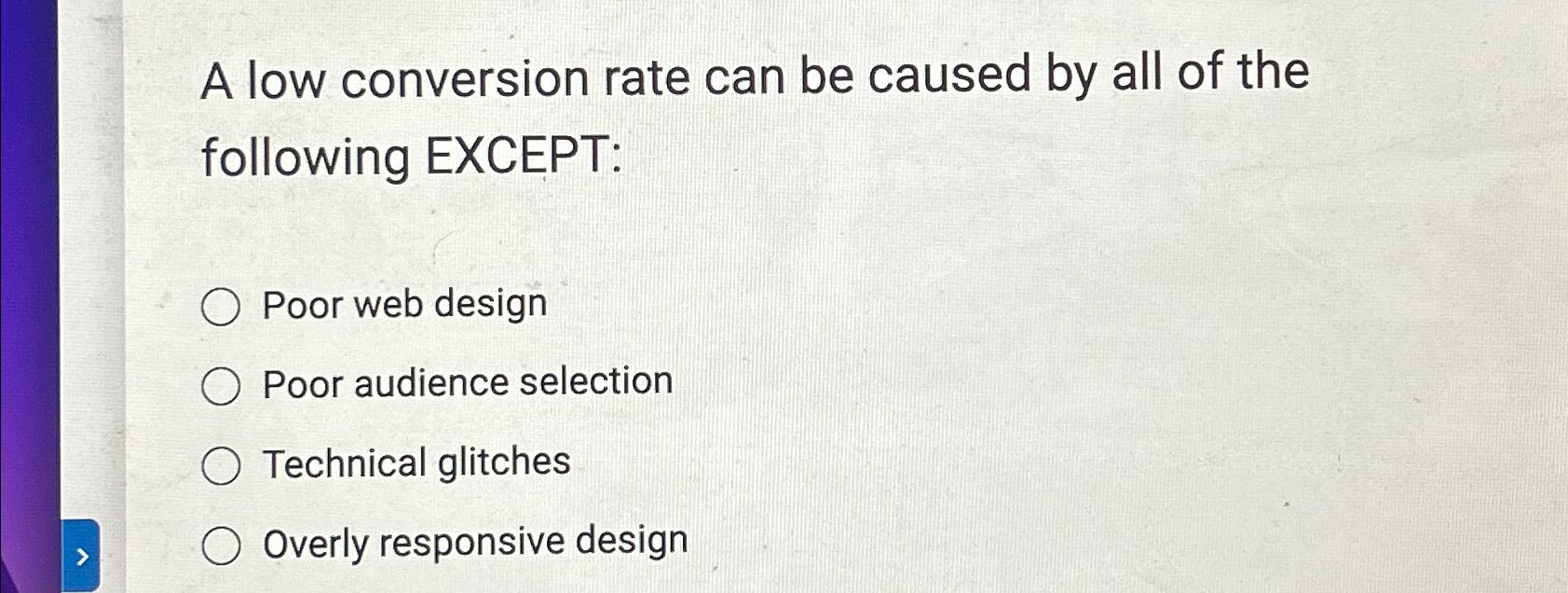 Solved A low conversion rate can be caused by all of the | Chegg.com