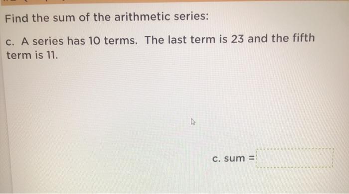 Solved Find the sum of the arithmetic series: C. A series | Chegg.com