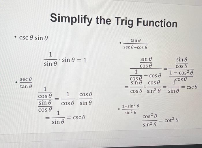 Simplify the Trig Function - \( \csc \theta \sin \theta \) \[ \text { - } \frac{\tan \theta}{\sec \theta-\cos \theta} \] \[ \