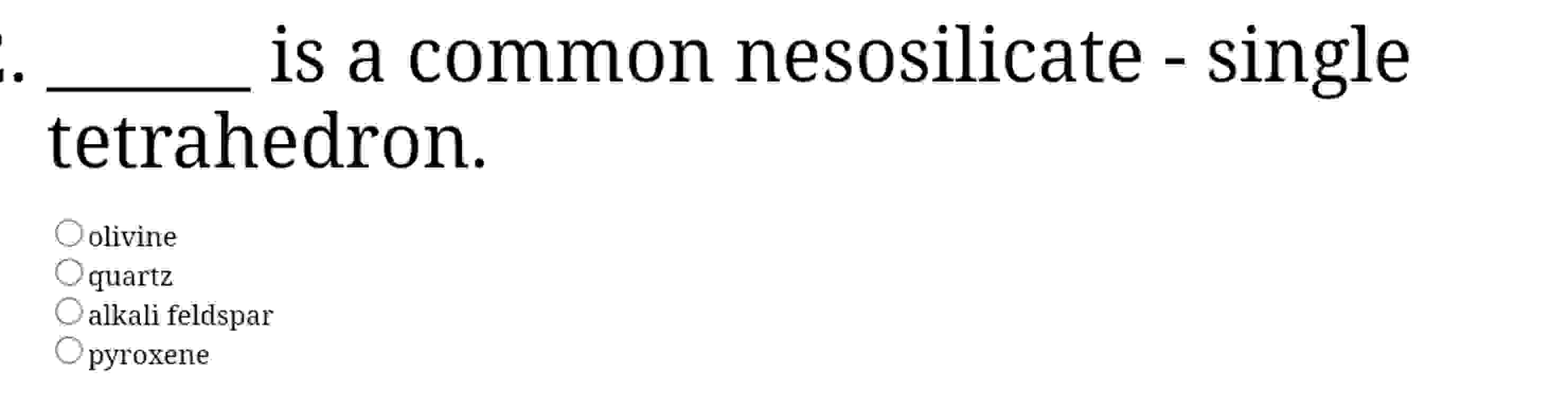 Solved is a common nesosilicate - ﻿singletetrahedron.olivine | Chegg.com