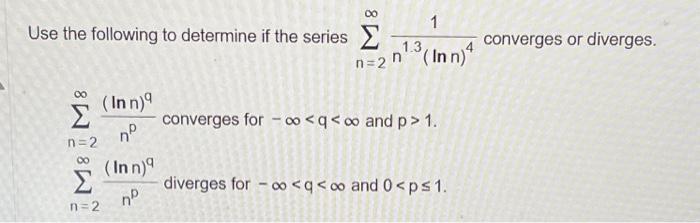 Solved Use The Following To Determine If The Series | Chegg.com