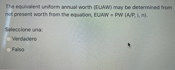 the-equivalent-uniform-annual-worth-euaw-may-be-chegg