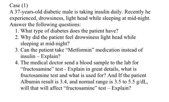 Solved Case (1) A 37-years-old diabetic male is taking | Chegg.com