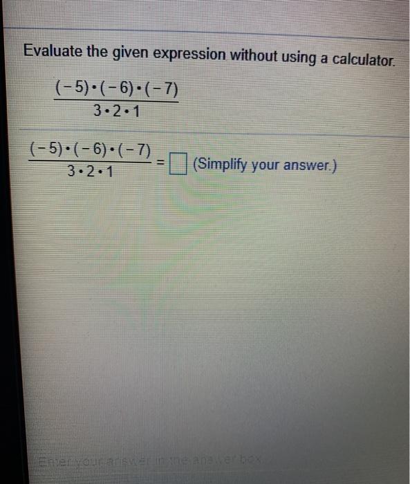 Solved Evaluate the given expression without using a | Chegg.com
