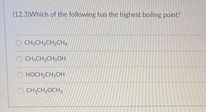 Solved (12.3)Which Of The Following Has The Highest Boiling | Chegg.com