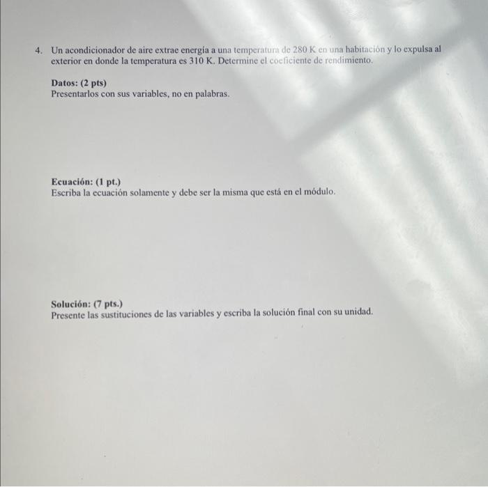 4. Un acondicionador de aire extrae energia a una temperaturi de \( 280 \mathrm{~K} \) en una habitación y lo expulsa al exte