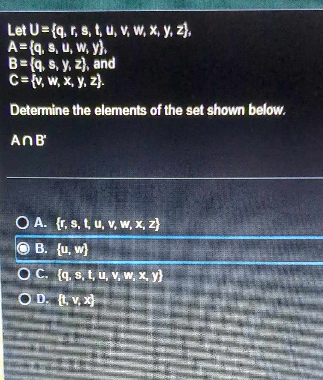 \[ \begin{array}{l} \text { Let } U=\{q, i, s, t, u, v, w, x, y, z\} \text {, } \\ A=\{q, s, u, w, y\}, \\ B=\{q, s, y, z\},