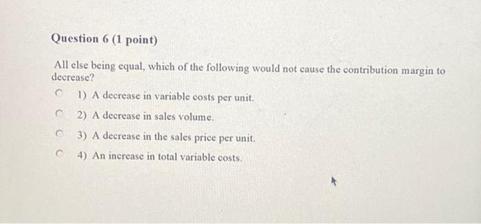 Solved Question 6 (1 point) All else being equal, which of | Chegg.com