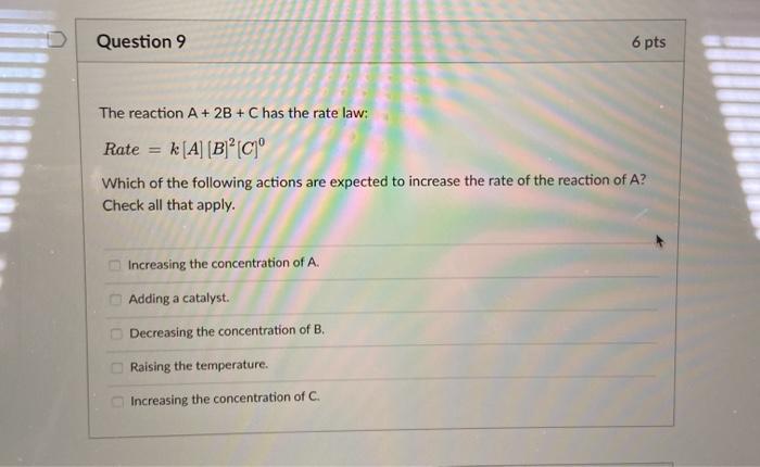 Solved Question 9 6 pts The reaction A + 2B + C has the rate | Chegg.com