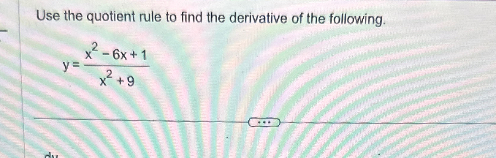 Solved Use the quotient rule to find the derivative of the | Chegg.com