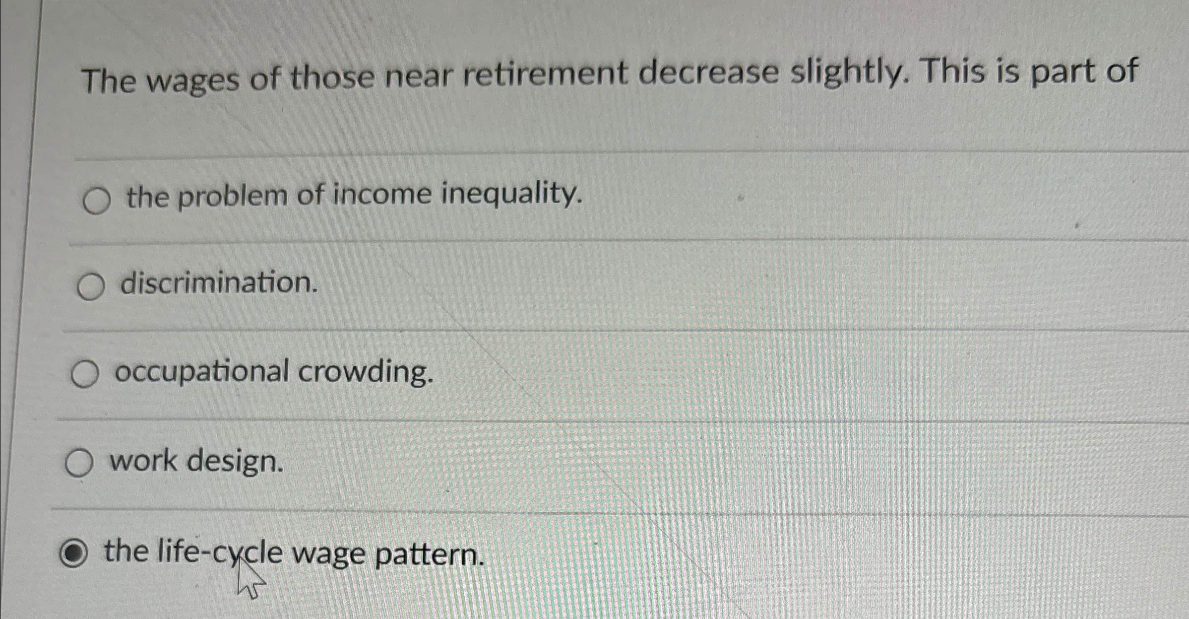 Solved The wages of those near retirement decrease slightly. | Chegg.com