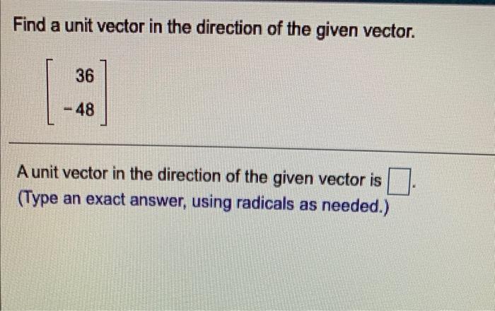 Solved Find a unit vector in the direction of the given | Chegg.com