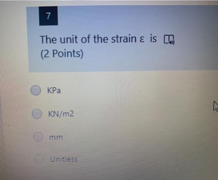 Solved 7 The unit of the strain ε is m (2 points) KPa KN/m2 | Chegg.com
