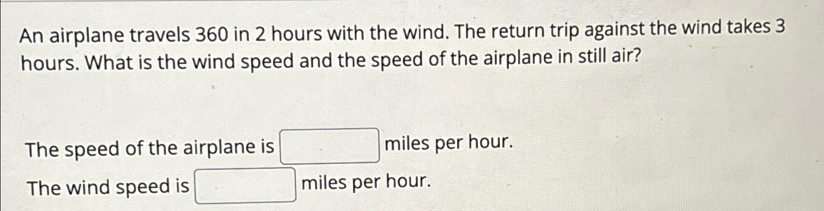 Solved An airplane travels 360 ﻿in 2 ﻿hours with the wind. | Chegg.com