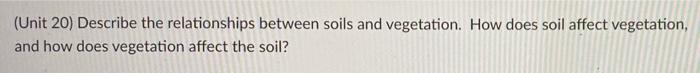 Solved (Unit 20) Describe the relationships between soils | Chegg.com