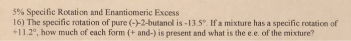 Solved 5 Specific Rotation And Enantiomeric Excess 16 The 9981