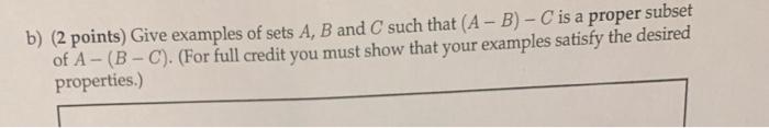 Solved b) (2 points) Give examples of sets A, B and C such | Chegg.com