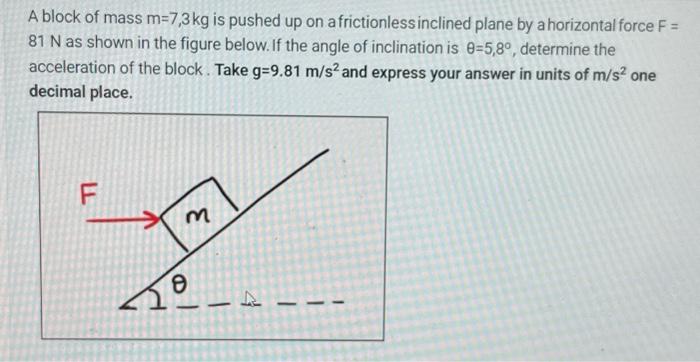 Solved A Block Of Mass M=7,3 Kg Is Pushed Up On A | Chegg.com