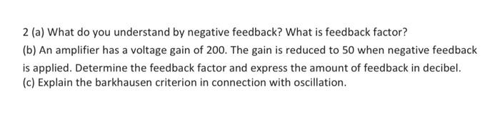 Solved 2 (a) What Do You Understand By Negative Feedback? | Chegg.com