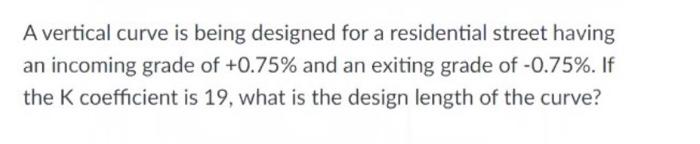 Solved A vertical curve is being designed for a residential | Chegg.com