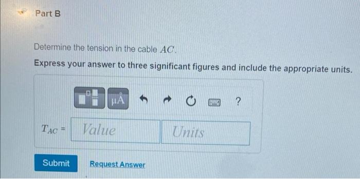 Determine the tension in the cable \( A C \).
Express your answer to three significant figures and include the appropriate un